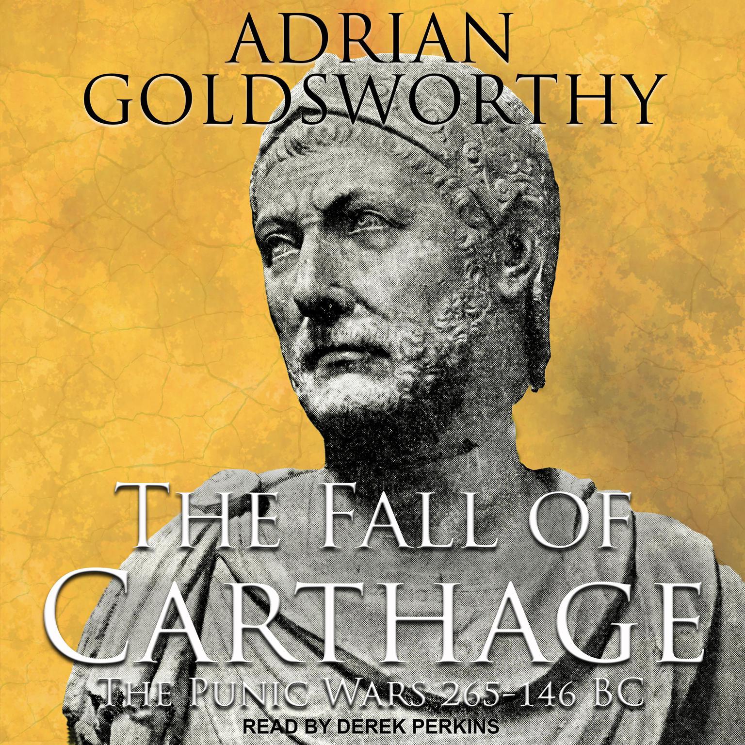 The Fall of Carthage: The Punic Wars 265-146BC Audiobook, by Adrian Goldsworthy