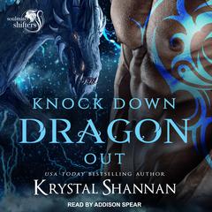 Knock Down Dragon Out: Soulmate Shifters World Audiobook, by Krystal Shannan