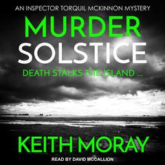 Murder Solstice: Death stalks the island … Audiobook, by Keith Moray