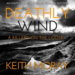 Deathly Wind: A killer's on the loose … Audiobook, by Keith Moray
