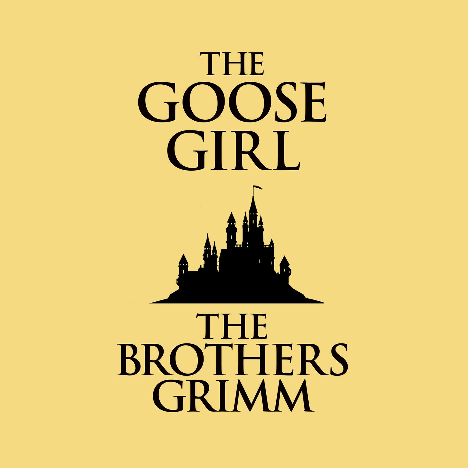 The Goose-Girl Audiobook, by The Brothers Grimm