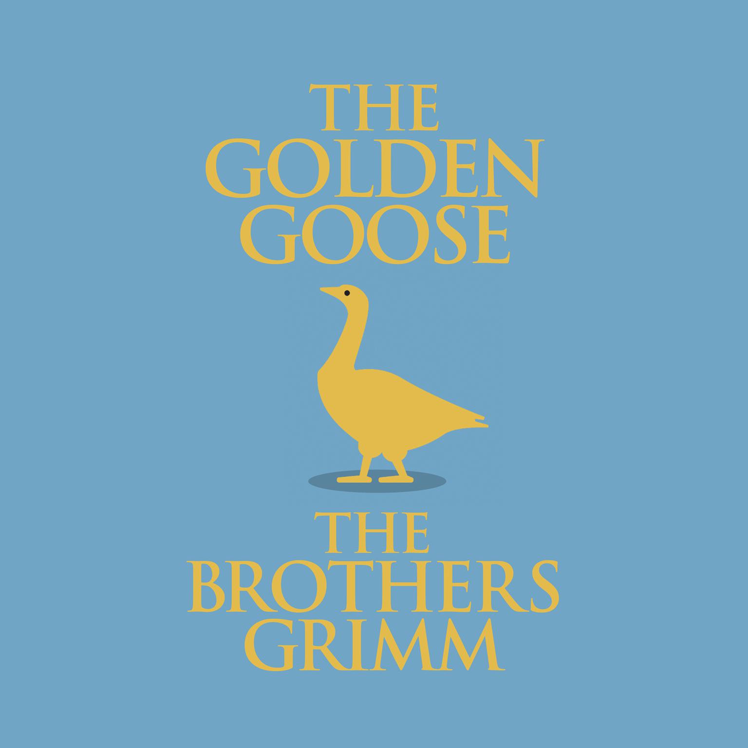 The Golden Goose Audiobook, by The Brothers Grimm