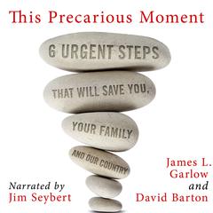 This Precarious Moment: Six Urgent Steps that Will Save You, Your Family, and Our Country Audiobook, by David Barton