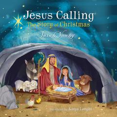 Jesus Calling: The Story of Christmas: God’s Plan for the Nativity from Creation to Christ Audiobook, by Sarah Young