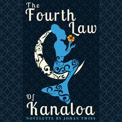 The Fourth Law of Kanaloa Audiobook, by Johan Twiss