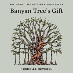 Banyan Tree's Gift Audiobook, by Rochelle Heveren