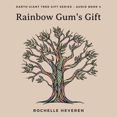 Rainbow Gum's Gift Audiobook, by Rochelle Heveren