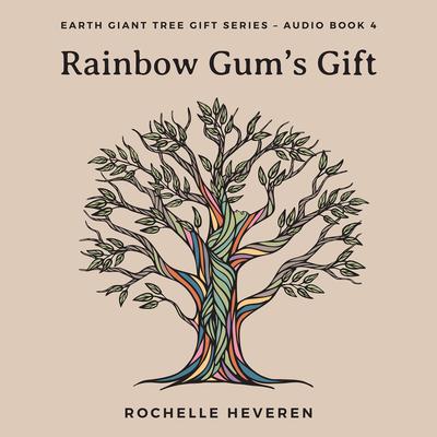Rainbow Gums Gift Audiobook, by Rochelle Heveren