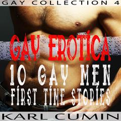 Gay Erotica – 10 Gay Men First Time Stories (Gay Collection Volume 4) Audiobook, by 