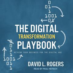 The Digital Transformation Playbook: Rethink Your Business for the Digital Age Audiobook, by 