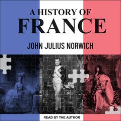A History of France Audiobook, by John Julius Norwich