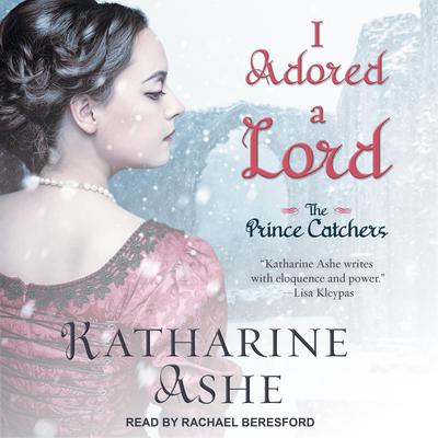 I Adored a Lord Audiobook, by Katharine Ashe