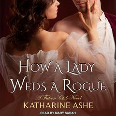 How a Lady Weds a Rogue Audiobook, by Katharine Ashe