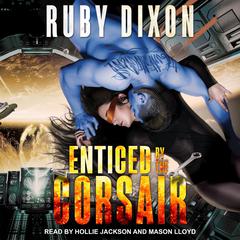 Enticed By The Corsair  Audiobook, by Ruby Dixon