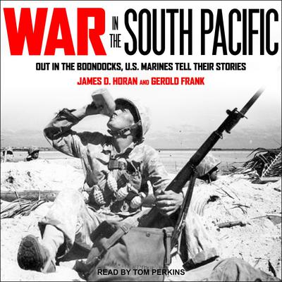 War in the South Pacific: Out in the Boondocks, U.S. Marines Tell Their Stories Audiobook, by Gerold Frank