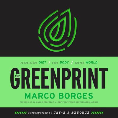 The Greenprint: Plant-Based Diet, Best Body, Better World Audiobook, by Marco Borges