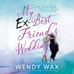 My Ex-Best Friends Wedding Audiobook, by Wendy Wax