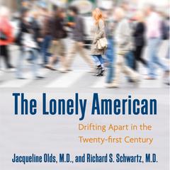 The Lonely American: Drifting Apart in the Twenty-first Century Audiobook, by Jacqueline Olds
