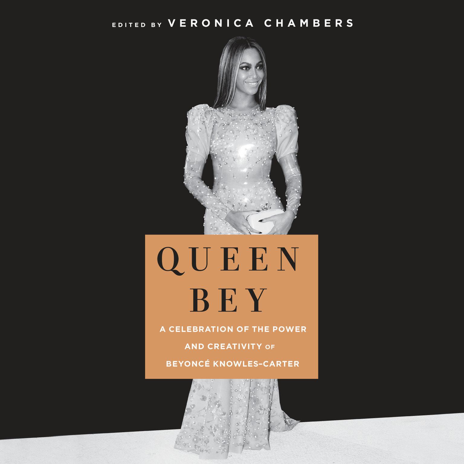 Queen Bey: A Celebration of the Power and Creativity of Beyoncé Knowles-Carter Audiobook, by Veronica Chambers