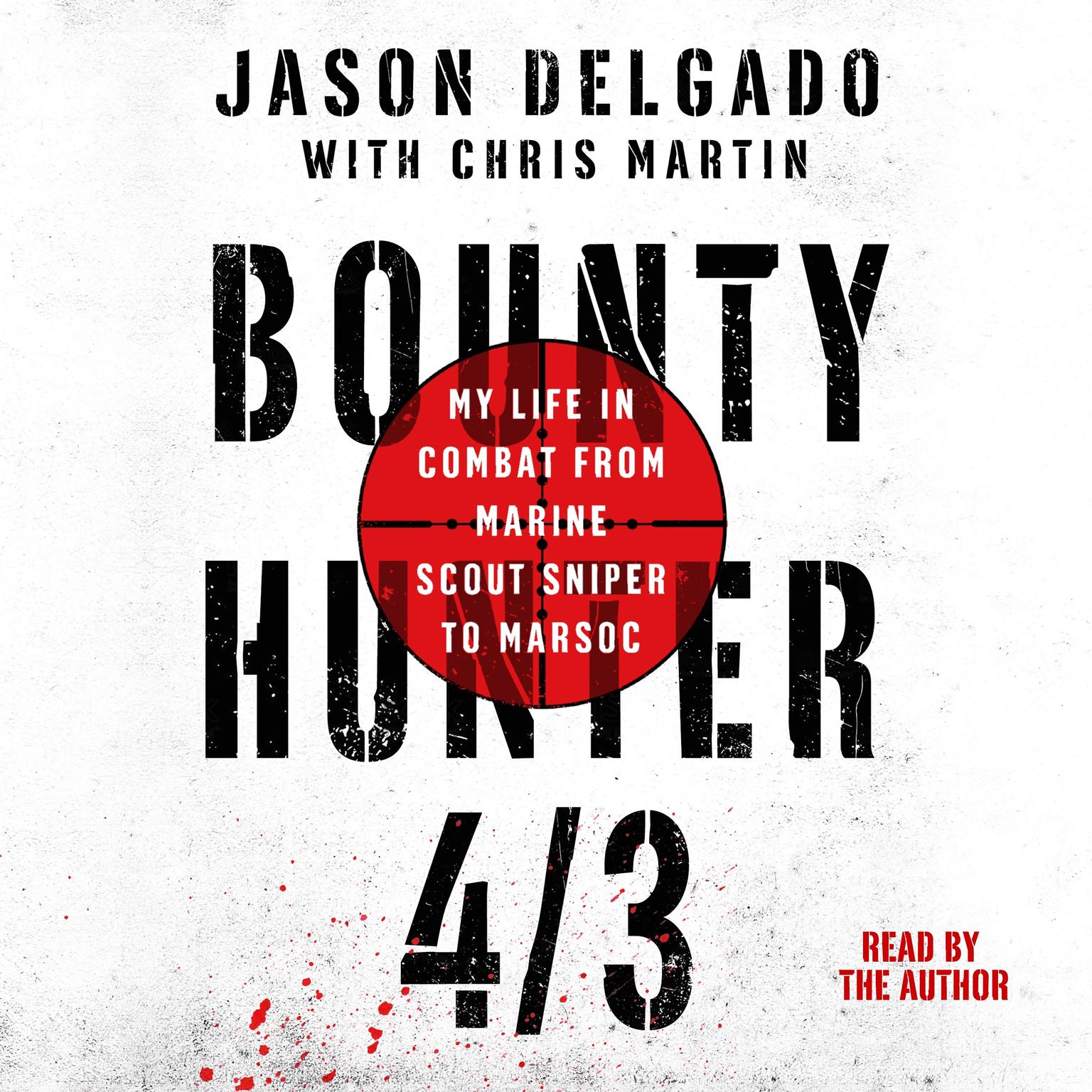 Bounty Hunter 4/3: From the Bronx to Marine Scout Sniper Audiobook, by Jason Delgado