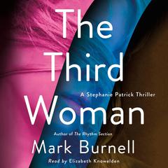 The Third Woman: A Stephanie Patrick Thriller Audiobook, by Mark Burnell