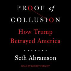 Proof of Collusion: How Trump Betrayed America Audiobook, by 