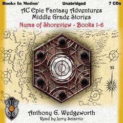 Nums of Shoreview: Altered Creatures Epic Fantasy Adventures Middle Grade Stories, Books 1-6 Audiobook, by Anthony G. Wedgeworth