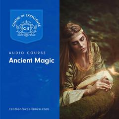 Ancient Magic Audiobook, by Centre of Excellence