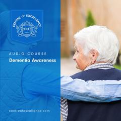 Dementia Awareness Audiobook, by Centre of Excellence