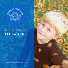 EFT for Kids Audiobook, by Centre of Excellence