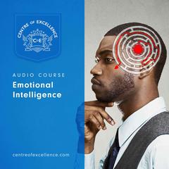 Emotional Intelligence Audiobook, by Centre of Excellence