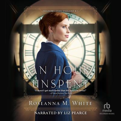 An Hour Unspent Audiobook, by Roseanna M. White