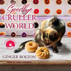 Goodbye Cruller World Audiobook, by Ginger Bolton