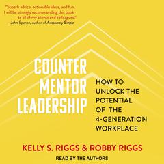 Counter Mentor Leadership: How to Unlock the Potential of the 4-Generation Workplace Audiobook, by 