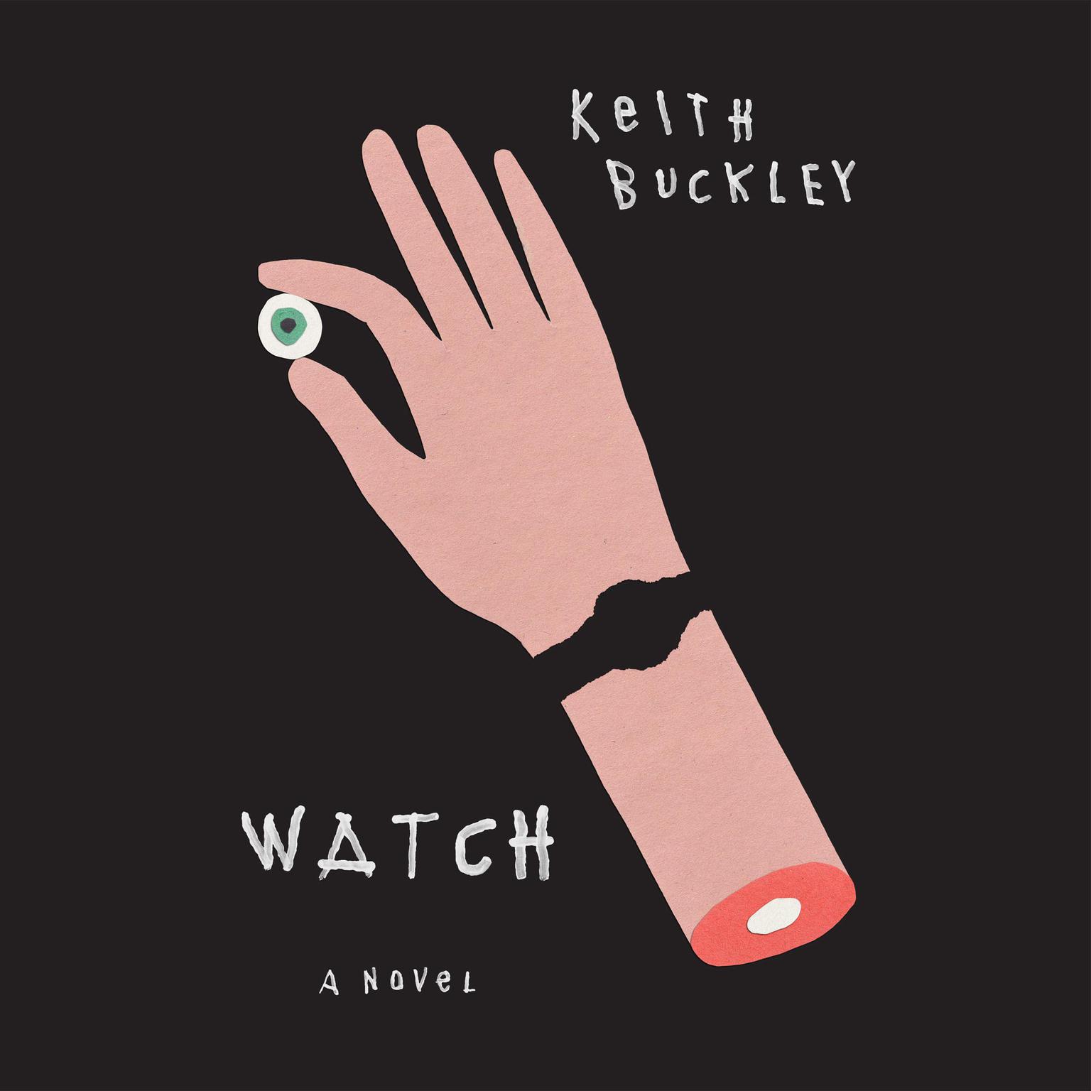 Watch: A Novel Audiobook, by Keith Buckley