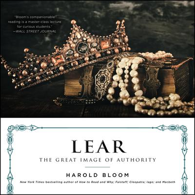 Lear: The Great Image of Authority Audiobook, by Harold Bloom