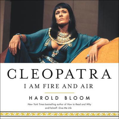 Cleopatra: I Am Fire and Air Audiobook, by Harold Bloom