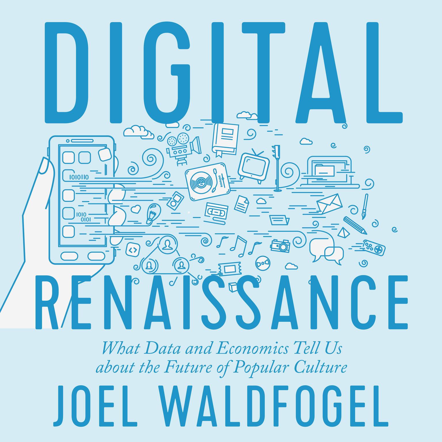 Digital Renaissance: What Data and Economics Tell Us about the Future of Popular Culture Audiobook, by Joel Waldfogel