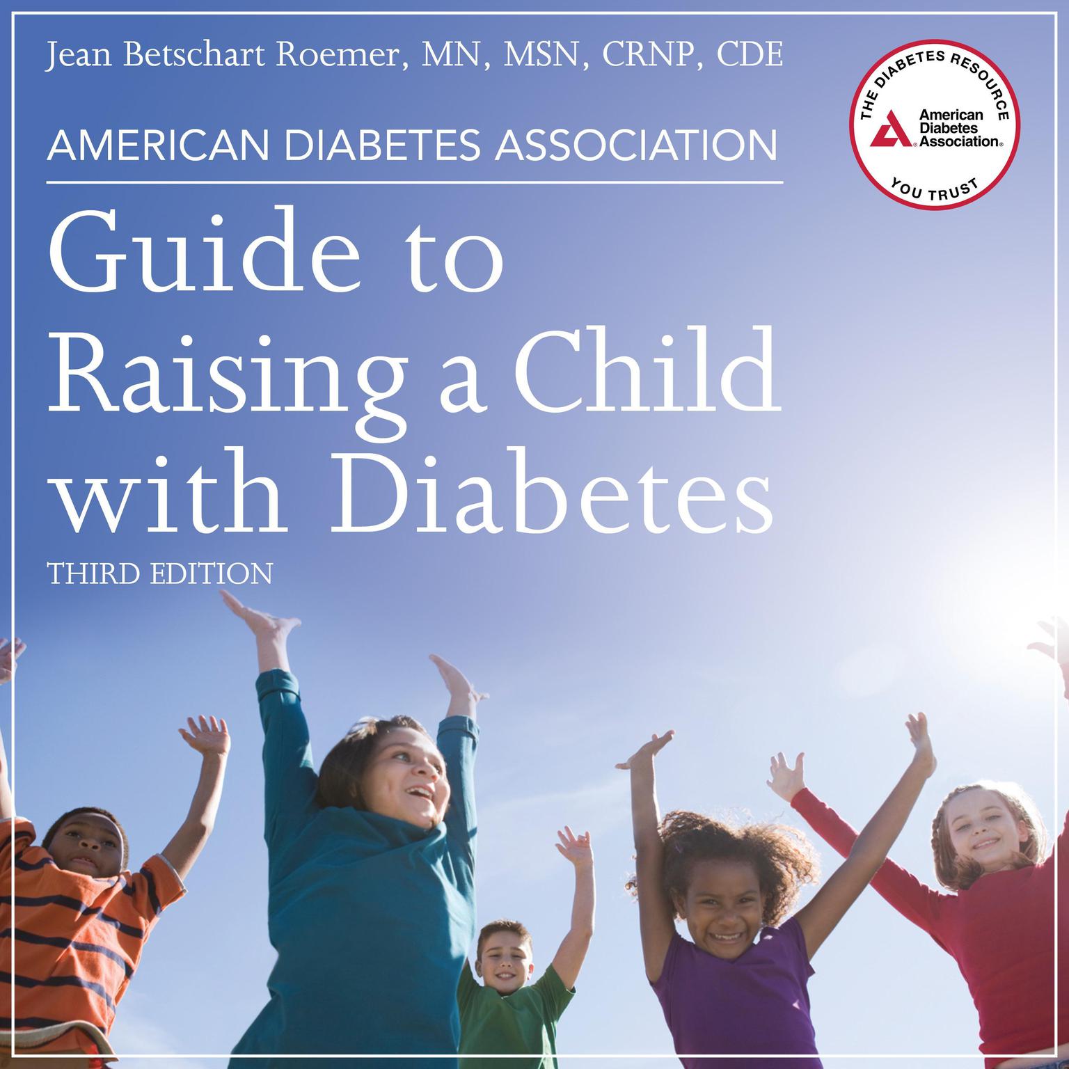 American Diabetes Association Guide to Raising a Child with Diabetes, Third Edition Audiobook, by Jean Betschart Roemer