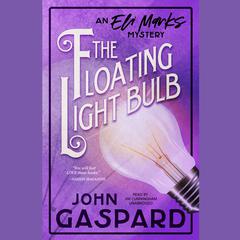 The Floating Light Bulb: An Eli Marks Mystery Audiobook, by John Gaspard