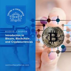 Introduction to Bitcoin, Blockchain and Cryptocurrencies Audiobook, by Centre of Excellence