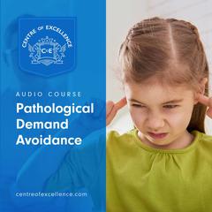 Pathological Demand Avoidance Audiobook, by Centre of Excellence