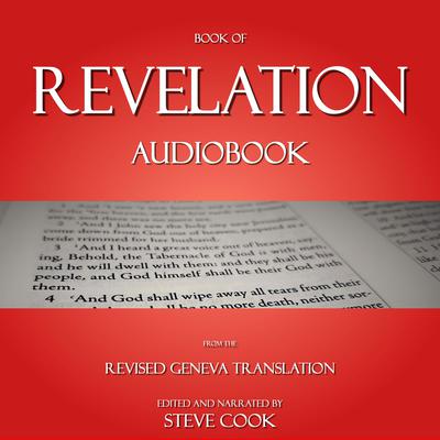 Book of Revelation Audiobook: From The Revised Geneva Translation: From the Revised Geneva Translation Audiobook, by Steve Cook