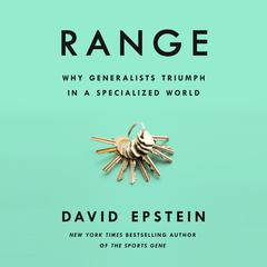 Range: Why Generalists Triumph in a Specialized World Audiobook, by David Epstein