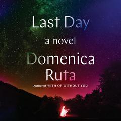 Last Day: A Novel Audiobook, by Domenica Ruta