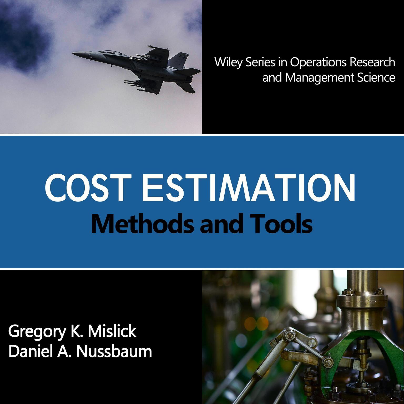 Cost Estimation: Methods and Tools (Wiley Series in Operations Research and Management Science) Audiobook, by Gregory K. Mislick