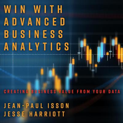 Win with Advanced Business Analytics: Creating Business Value from Your Data Audiobook, by Jean-Paul Isson