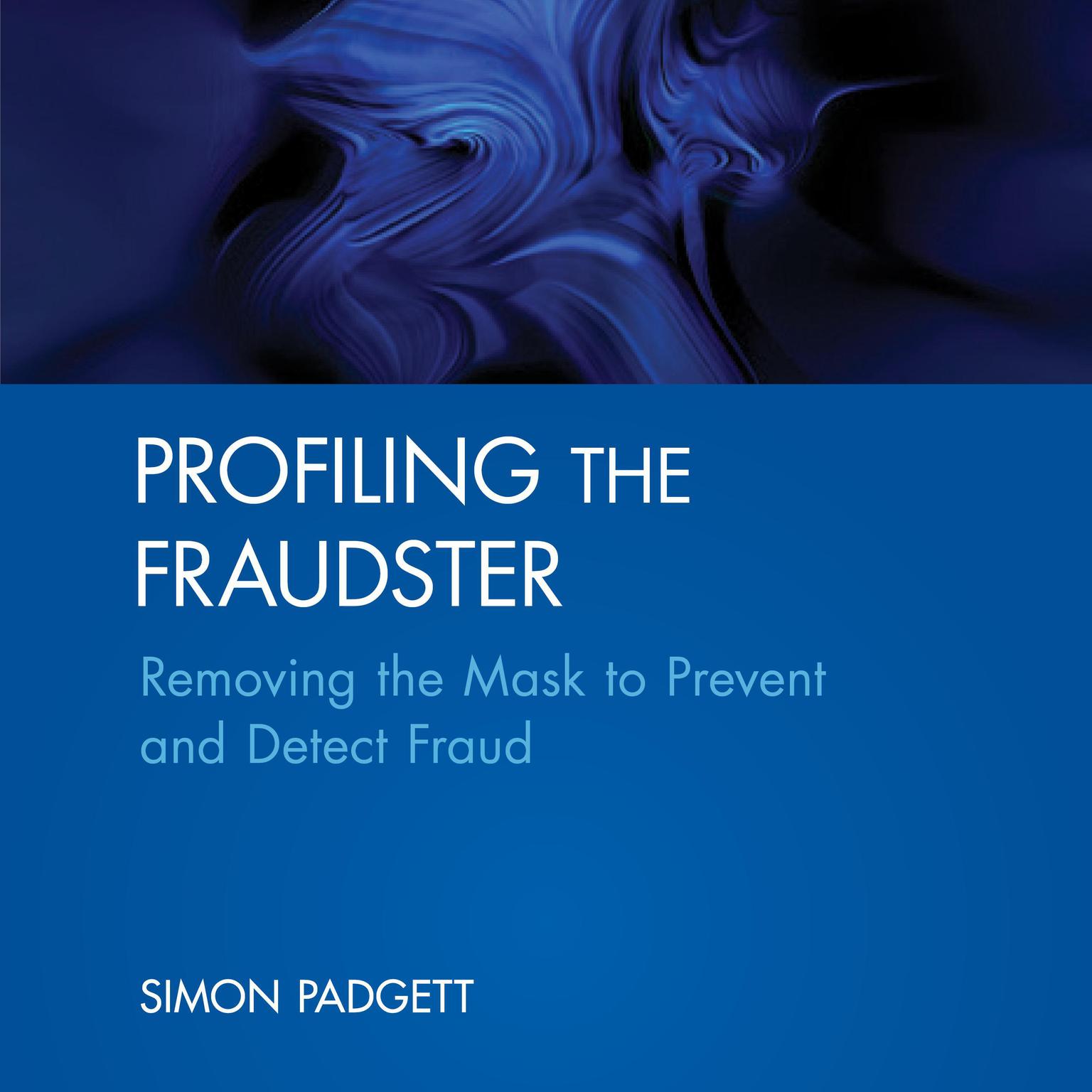 Profiling The Fraudster: Removing the Mask to Prevent and Detect Fraud (Wiley Corporate F&A) Audiobook