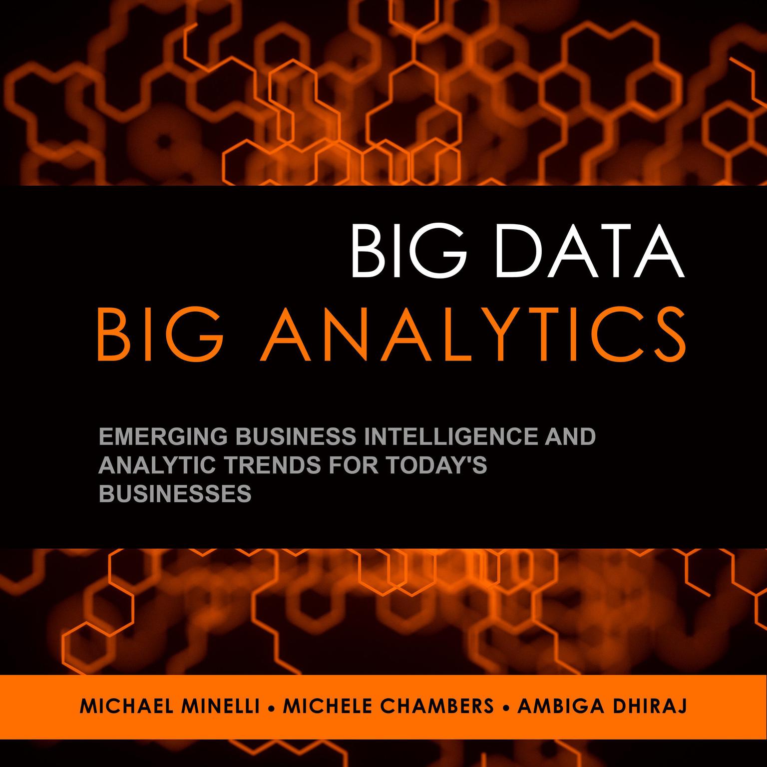 Big Data, Big Analytics: Emerging Business Intelligence and Analytic Trends for Todays Businesses Audiobook, by Michael Minelli