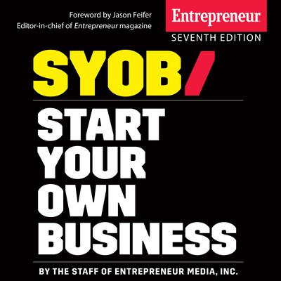 Start Your Own Business: The Only Startup Book Youll Ever Need 7th Edition Audiobook, by The Staff of Entrepreneur Media, Inc.